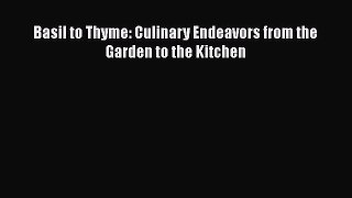 Basil to Thyme: Culinary Endeavors from the Garden to the Kitchen  Free PDF