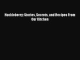 Huckleberry: Stories Secrets and Recipes From Our Kitchen  Free Books