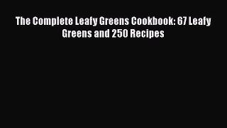 The Complete Leafy Greens Cookbook: 67 Leafy Greens and 250 Recipes  Free Books