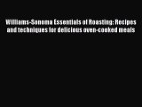 Williams-Sonoma Essentials of Roasting: Recipes and techniques for delicious oven-cooked meals