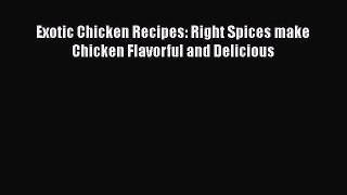 Exotic Chicken Recipes: Right Spices make Chicken Flavorful and Delicious  Free Books