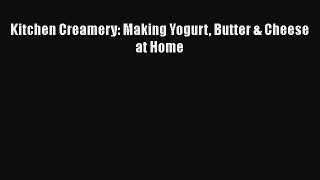 Kitchen Creamery: Making Yogurt Butter & Cheese at Home  Free PDF