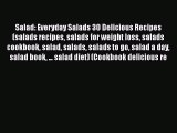 Salad: Everyday Salads 30 Delicious Recipes(salads recipes salads for weight loss salads cookbook