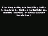 Paleo 3 Step Cooking: More Than 50 Easy Healthy Recipes: Paleo Diet Cookbook - Healthy Gluten