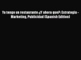 Ya tengo un restaurante ¿Y ahora que?: Estrategia - Marketing Publicidad (Spanish Edition)