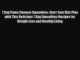 7 Day Paleo Cleanse Smoothies: Start Your Diet Plan with This Delicious 7 Day Smoothies Recipes