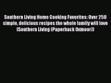 Southern Living Home Cooking Favorites: Over 250 simple delicious recipes the whole family