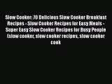 Slow Cooker: 70 Delicious Slow Cooker Breakfast Recipes - Slow Cooker Recipes for Easy Meals