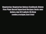 Vegetarian: Vegetarian Quinoa Cookbook-Gluten Free Plant Based Superfood Recipes (forks over