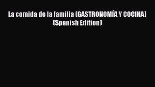La comida de la familia (GASTRONOMÍA Y COCINA) (Spanish Edition)  Free Books