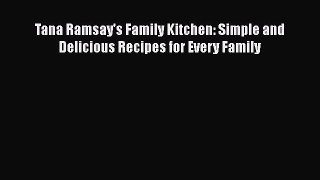 Tana Ramsay's Family Kitchen: Simple and Delicious Recipes for Every Family Read Online PDF