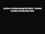 [PDF Download] Cyclists & Cycling Around the World - Creating Liveable and Bikeable Cities