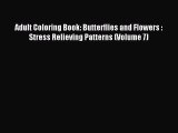 (PDF Download) Adult Coloring Book: Butterflies and Flowers :  Stress Relieving Patterns (Volume