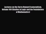 [PDF Download] Lectures on the Curry-Howard Isomorphism Volume 149 (Studies in Logic and the