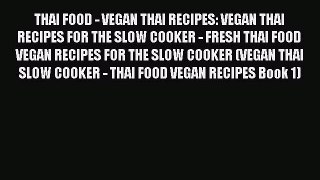 THAI FOOD - VEGAN THAI RECIPES: VEGAN THAI RECIPES FOR THE SLOW COOKER - FRESH THAI FOOD VEGAN