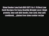 Slow Cooker Low Carb BOX SET 3 In 1: 70 Best Low Carb Recipes For Easy Healthy Weight Loss!: