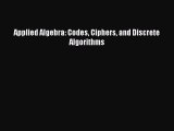 [PDF Download] Applied Algebra: Codes Ciphers and Discrete Algorithms [Read] Online