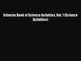 (PDF Download) Usborne Book of Science Activities Vol. 1 (Science Activities) Read Online