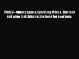 PAIRED - Champagne & Sparkling Wines. The food and wine matching recipe book for everyone.