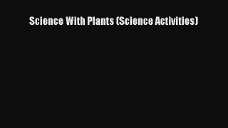 (PDF Download) Science with Plants (Science Activities) PDF