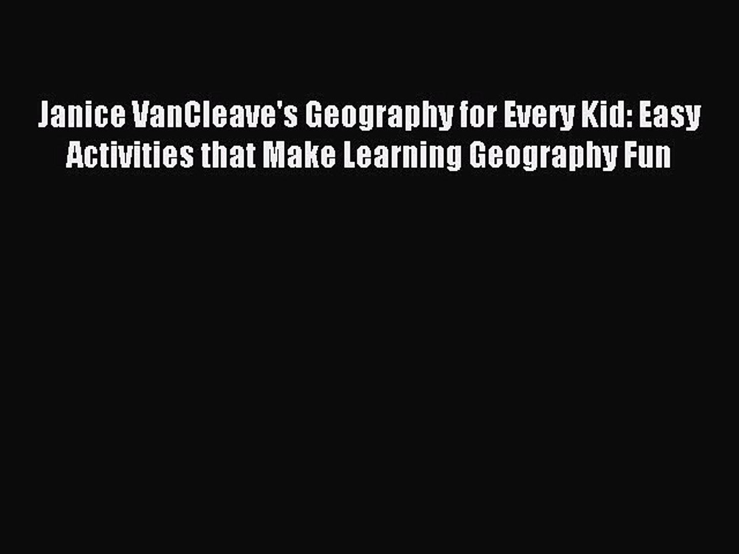 Pdf Download Janice Vancleaves Geography For Every Kid Easy Activities That Make Learning - 