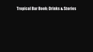 Tropical Bar Book: Drinks & Stories  Free Books