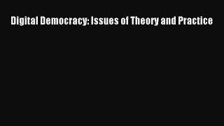 [PDF Download] Digital Democracy: Issues of Theory and Practice [Download] Full Ebook