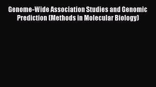[PDF Download] Genome-Wide Association Studies and Genomic Prediction (Methods in Molecular