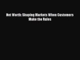 (PDF Download) Net Worth: Shaping Markets When Customers Make the Rules PDF