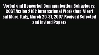 [PDF Download] Verbal and Nonverbal Communication Behaviours: COST Action 2102 International