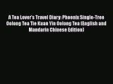 A Tea Lover's Travel Diary: Phoenix Single-Tree Oolong Tea Tie Kuan Yin Oolong Tea (English