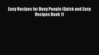 Easy Recipes for Busy People (Quick and Easy Recipes Book 1)  Read Online Book