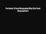 Portland: A Food Biography (Big City Food Biographies)  Free Books