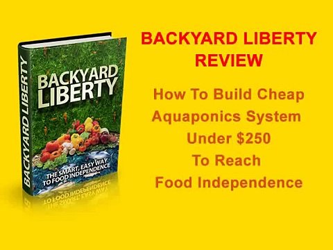 Backyard Liberty Review - How to Build Cheap Aquaponics System on your Backyard Easily