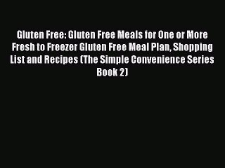 Download Video: Gluten Free: Gluten Free Meals for One or More Fresh to Freezer Gluten Free Meal Plan Shopping