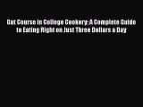 Gut Course in College Cookery: A Complete Guide to Eating Right on Just Three Dollars a Day