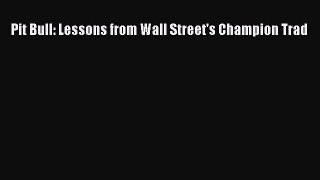 (PDF Download) Pit Bull: Lessons from Wall Street's Champion Trad Download