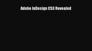 [PDF Download] Adobe InDesign CS3 Revealed [Read] Full Ebook