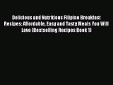 Delicious and Nutritious Filipino Breakfast Recipes: Affordable Easy and Tasty Meals You Will