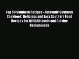 Top 50 Southern Recipes - Authentic Southern Cookbook: Delicious and Easy Southern Food Recipes