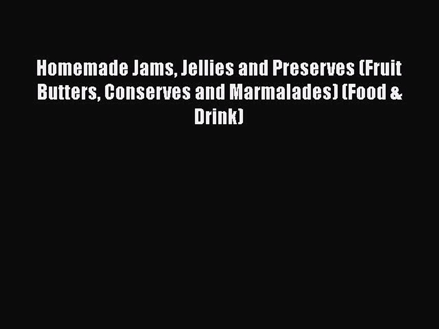 Homemade Jams Jellies And Preserves Fruit Butters Conserves And Marmalades Food Drink Video Dailymotion