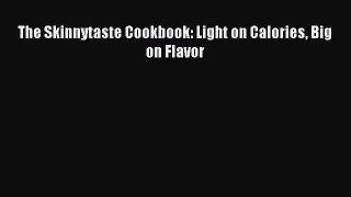 (PDF Download) The Skinnytaste Cookbook: Light on Calories Big on Flavor Read Online