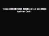 The Cannabis Kitchen Cookbook: Feel-Good Food for Home Cooks Free Download Book