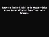 [PDF Download] Botswana: The Bradt Safari Guide: Okavango Delta Chobe Northern Kalahari (Bradt