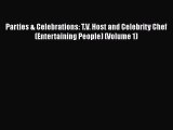 Parties & Celebrations: T.V. Host and Celebrity Chef (Entertaining People) (Volume 1)  Free