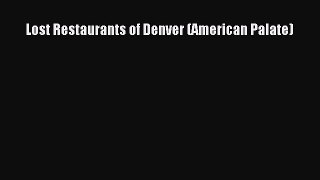 Lost Restaurants of Denver (American Palate)  Free Books