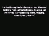 Survival Pantry Box Set: Beginners and Advanced Guides to Food and Water Storage Canning and