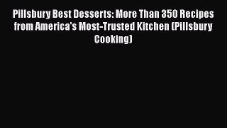 Pillsbury Best Desserts: More Than 350 Recipes from America's Most-Trusted Kitchen (Pillsbury