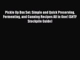 Pickle Up Box Set: Simple and Quick Preserving Fermenting and Canning Recipes All in One! (SHTF