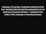 Canning & Preserving  Cookbook Collection Of the Best Healthy Delicious And Recommended Low